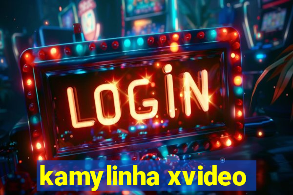 kamylinha xvideo